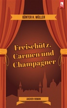 Günter H Müller, Günter H. Müller - Freischütz, Carmen und Champagner