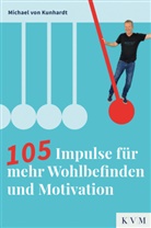 Michael von Kunhardt, Michael von Kunhardt - 105 Impulse für mehr Wohlbefinden und Motivation