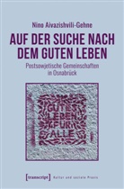 Nino Aivazishvili-Gehne, Jan Wenke - Auf der Suche nach dem guten Leben