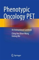 Ching Yee Oliver Wong, Dafang Wu - Phenotypic Oncology PET