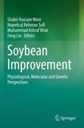 Muhammad Ashraf Bhat et al, Muhammad Ashraf Bhat, Feng Lin, Najeeb ul Rehman Sofi, Najeeb ul Rehman Sofi, … - Soybean Improvement Physiological, Molecular and Genetic Perspectives