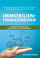 Krüger Alexander, ForwardVerlag, Alexander Krüger, StudyHelp GmbH, StudyHelp GmbH - Immobilienfinanzierung - So findest Du die optimale Finanzierung für Deine Immobilie