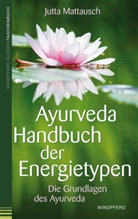 Jutta Mattausch - Ayurveda Handbuch der Energietypen