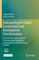 Arthur Hanson, Yingmin Zhao - Endeavoring for China's Environment and Development Transformation