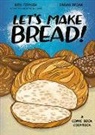 Sarah Becan, Ken Forkish - Let's Make Bread!