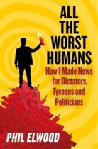 Phil Elwood - All The Worst Humans