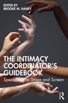 Brooke M. Haney, Brooke M. Haney - Intimacy Coordinator''s Guidebook