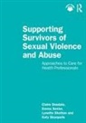 Claire Dosdale, Claire Senior Dosdale, Emma Senior, Lynette Shotton, Katy Skarparis - Supporting Survivors of Sexual Violence and Abuse
