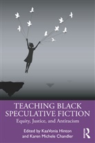 Kaavonia Chandler Hinton, Karen Chandler, Karen Michele Chandler, Kaavonia Hinton, Hinton KaaVonia - Teaching Black Speculative Fiction