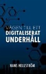 Hans Hellström - Vägen till ett Digitaliserat Underhåll