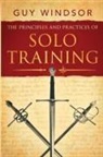 Guy Windsor - The Principles and Practices of Solo Training