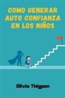 Olivia I. Thigpen - Como Generar Auto Confianza en los Niños