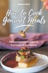 Sergio Rijo - How to Cook Gourmet Meals