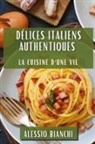 Alessio Bianchi - Délices Italiens Authentiques