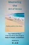 Sophia Elan - Mastering the Art of Stress. Finding Calm in the Chaos