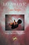Irene Pacheco Machado, Luiz Sérgio - Let me Live!