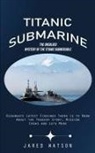Jared Watson - Titanic Submarine
