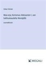 Oskar Höcker - Maa-orja; Kertomus Aleksanteri I, sen hallituskaudelta Wenäjällä