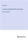 Paul Arène - La gueuse parfumée; Récits provençaux