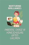 Nurturing Brilliance: Parental Choice in Homeschooling Gifted Children