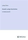 Ludwig Thoma - Krawall; Lustige Geschichten