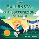 Adrian Laurent - Libro sull'ansia e la preoccupazione per i bambini