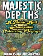 Ocean Floor Exploration - MAJESTIC DEPTHS- A Titanic and submersible Coloring Voyage