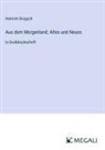 Heinrich Brugsch - Aus dem Morgenland; Altes und Neues
