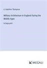 A. Hamilton Thompson - Military Architecture in England During the Middle Ages
