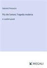 Gabriele D'Annunzio - Più che l'amore; Tragedia moderna