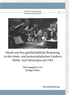 Rüdiger Ritter - Musik und ihre gesellschaftliche Bedeutung in den staats- und postsozialistischen Ländern Mittel- und Osteuropas seit 1945