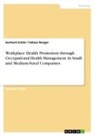 Fabian Renger, Gerhard Schön - Workplace Health Promotion through Occupational Health Management. In Small- and Medium-Sized Companies