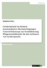 Stephanie Petry - Gendersprache im Kontext kommunikativer Beeinträchtigungen. Unterrichtskonzept zur Sensibilisierung Pflegeauszubildender für den Gebrauch von Gendersprache