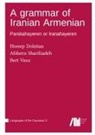 Hossep Dolatian, Afsheen Sharifzadeh, Bert Vaux - A grammar of Iranian Armenian