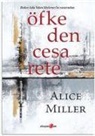 Alice Miller - Öfkeden Cesarete