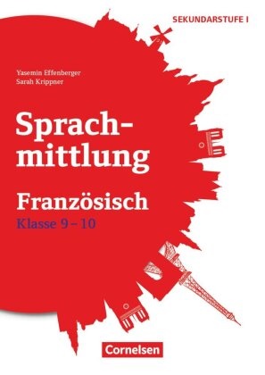 Yasemin Effenberger, Sarah Krippner,  Sarah Simon, Sarah Simon,  Yasemin Effenberger - Sprachmittlung in den Fremdsprachen Sekundarstufe I - Französisch - Klasse 9/10 - Kopiervorlagen