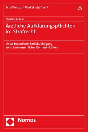 Christoph Renz - Ärztliche Aufklärungspflichten im Strafrecht - Unter besonderer Berücksichtigung zwischenmenschlicher Kommunikation