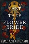 Roshani Chokshi - The Last Tale of the Flower Bride