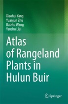 Yanshu Liu, Baizhu Wang, Baizhu et al Wang, Xiaohui Yang, Yuanjun Zhu - Atlas of Rangeland Plants in Hulun Buir