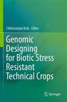 Chittaranjan Kole - Genomic Designing for Biotic Stress Resistant Technical Crops
