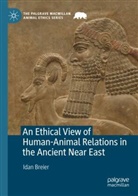 Idan Breier - An Ethical View of Human-Animal Relations in the Ancient Near East
