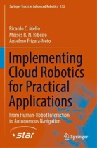 Frizera-Neto, Anselmo Frizera-Neto, Ricardo C Mello, Ricardo C. Mello, Moises R N Ribeiro, Moises R. N. Ribeiro - Implementing Cloud Robotics for Practical Applications