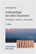 Bernd Janowski - Anthropologie des Alten Testament