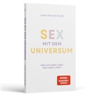 Laura Malina Seiler - Sex mit dem Universum - Was ein Engel über das Leben lernt
