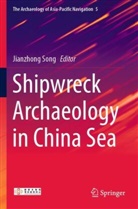 Jianzhong Song - Shipwreck Archaeology in China Sea
