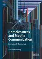 Justine Humphry - Homelessness and Mobile Communication