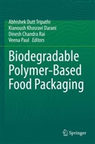 Dines Chandra Rai et al, Kianoush Khosravi Darani, Abhishek Dutt Tripathi, Kianoush Khosravi Darani, Veena Paul, Dinesh Chandra Rai - Biodegradable Polymer-Based Food Packaging