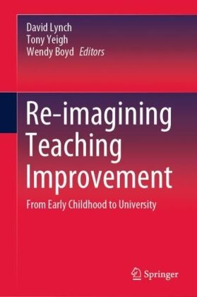 Wendy Boyd, David Lynch, Tony Yeigh - Re-imagining Teaching Improvement From Early Childhood to University