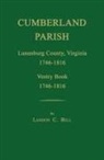 Landon C. Bell - Cumberland Parish, Lunenburg County, Virginia 1746-1816, [And] Vestry Book 1746-1816