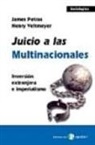 James F. Petras, Henry Veltmeyer - Juicio a las multinacionales : inversión extranjera e imperialismo